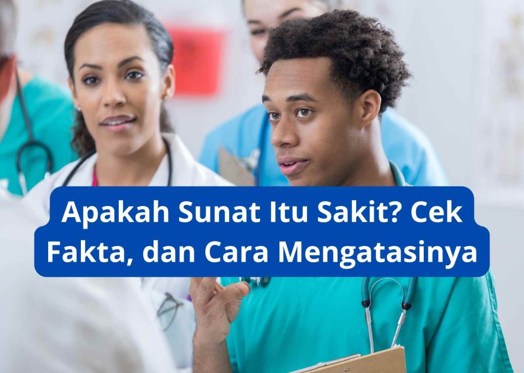 Apakah Sunat Itu Sakit Cek Fakta, dan Cara Mengatasinya